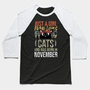 Just A Girl Who Loves Cats And Was Born In November Birthday Baseball T-Shirt